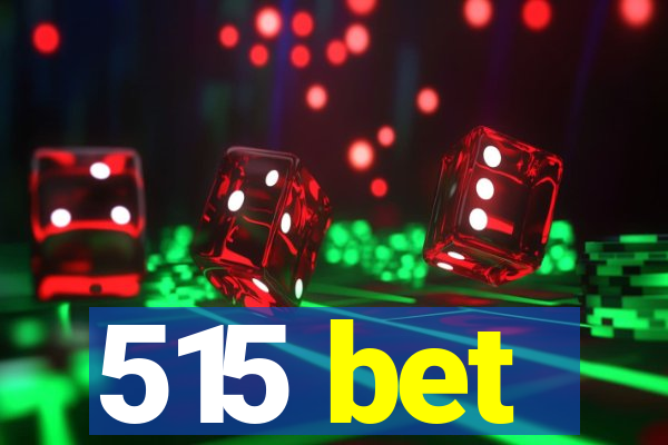 515 bet